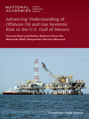 cover image of Advancing Understanding of Offshore Oil and Gas Systemic Risk in the U.S. Gulf of Mexico